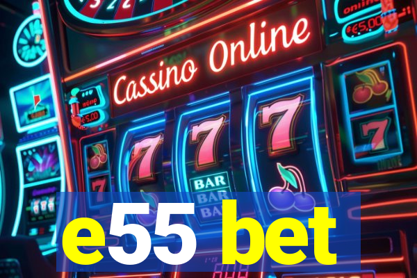 e55 bet